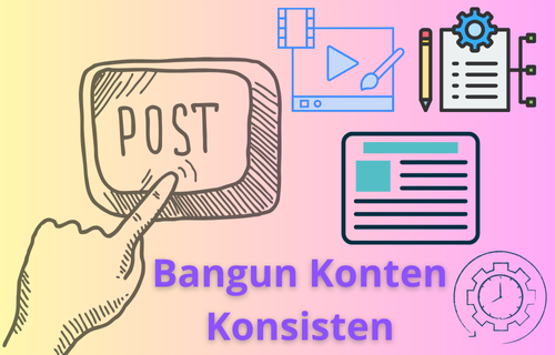 Bangun Konten Konsisten